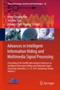 Image of Advances in Intelligent Information Hiding and Multimedia Signal Processing: Proceeding of the Twelfth International Conference on Intelligent Information Hiding and Multimedia Signal Processing, Nov., 21-23, 2016, Kaohsiung, Taiwan, Volume 2