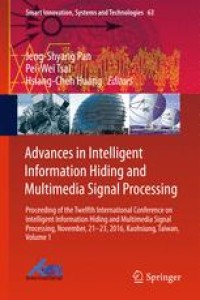 Image of Advances in Intelligent Information Hiding and Multimedia Signal Processing: Proceeding of the Twelfth International Conference on Intelligent Information Hiding and Multimedia Signal Processing, Nov., 21-23, 2016, Kaohsiung, Taiwan, Volume 1