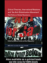 Image of Critical theories, international relations and 'the anti-globalisation movement' : the politics of global resistance