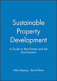 Image of Sustainable property development : a guide to real estate and the environment
