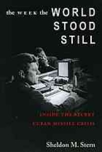 Image of The week the world stood still : inside the secret Cuban Missile Crisis