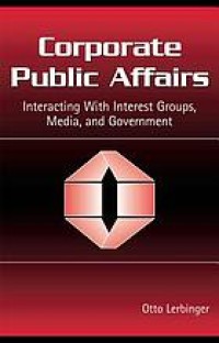 Image of Corporate public affairs: interacting with interest groups, media, and government