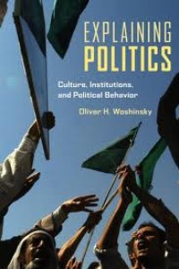 Image of Explaining politics: culture, institutions, and political behavior