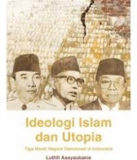 Image of Ideologi Islam dan Utopia Tiga Model Negara Demokrasi di Indonesia