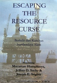 Image of Escaping the resource curse  : Berkelit dari Kutukan Sumber Daya Alam