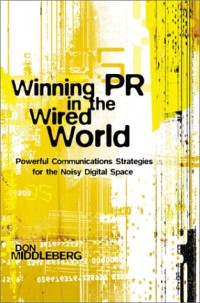 Image of Winning PR in the wired world: powerful communications strategies for the noisy digital space