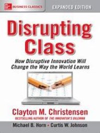 Image of Disrupting class: how disruptive innovation will change the way the world learns