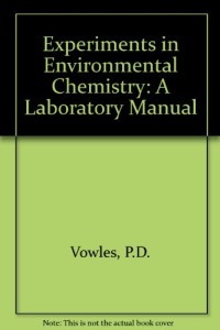 Image of Experiments in environmental chemistry: a laboratory manual