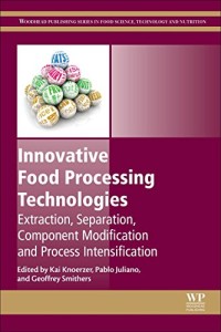 Image of Innovative food processing technologies: extraction, separation, component modification, and process intensification