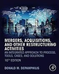 Image of Mergers, acquisitions, and other restructuring activities : an integrated approach to process, tools, cases, and solutions