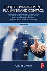 Image of Project management, planning and control : managing engineering, construction and manufacturing projects to PMI, APM and BSI standards
