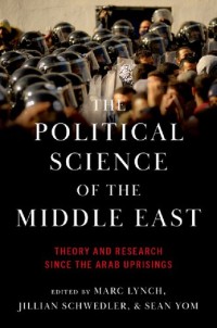 Image of The political science of the Middle East: theory and research since the Arab uprisings