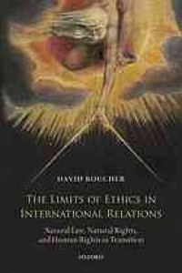 Image of The limits of ethics in international relations : natural law, natural rights, and human rights in transition