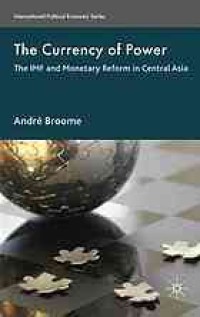 Image of The currency of power : the IMF and monetary reform in Central Asia