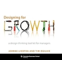 Image of Designing for growth: a design thinking tool kit for managers