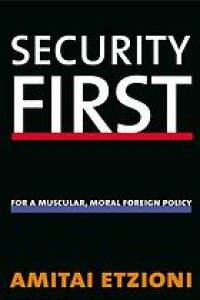 Image of Security first : for a muscular, moral foreign policy
