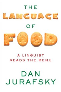 Image of The language of food: a linguist reads the menu