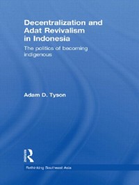 Image of Decentralization and adat revivalism in Indonesia: the politics of becoming indigenous