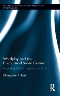Image of Wordplay and the discourse of video games: analyzing words, design, and play