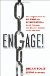 Image of Engage!: the complete guide for brands and businesses to build, cultivate, and measure success in the new web