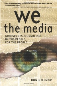 Image of We the media: grassroots journalism by the people, for the people