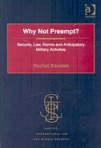 Image of Why not preempt? : security, law, norms and anticipatory military activities