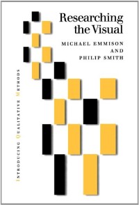 Image of Researching the visual: images, objects, contexts and interactions in social and cultural inquiry