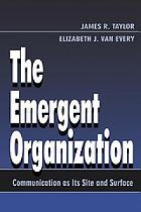 Image of The emergent organization: communication as its site and surface