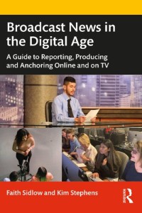 Image of Broadcast news in the digital age: a guide to reporting, producing and anchoring online and on TV