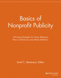 Image of Basics of nonprofit publicity : winning strategies for news releases, press conferences and media relations