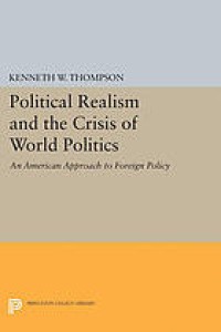 Image of Political realism and the crisis of world politics: an American approach to foreign policy