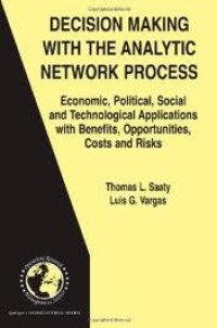 Image of Decision Making With The Analytic Network Process :Economic, Political, Social and Technological Applications with Benefits, Opportunities, Costs and Risks