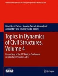 Image of Topics in dynamics of civil structures, volume 4: Proceedings of the 31st IMAC, a Conference on Structural Dynamics, 2013