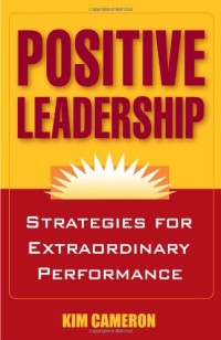 Image of Positive leadership: strategies for extraordinary performance