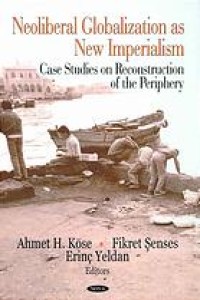 Image of Neoliberal globalization as new imperialism : case studies on reconstruction of the periphery