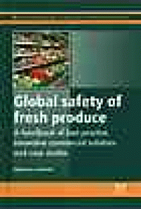 Image of Global safety of fresh produce: a handbook of best-practice examples, innovative commercial solutions and case studies