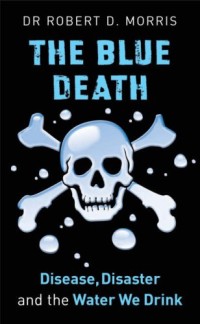 Image of The Blue Death: Disease, Disaster, and the Water We Drink