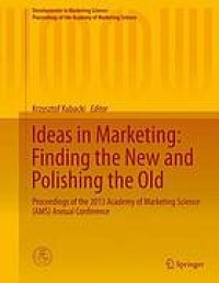 Image of Ideas in marketing : finding the new and polishing the old : proceedings of the 2013 Academy of Marketing Science (AMS) Annual Conference