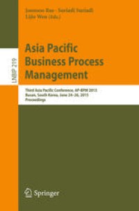Image of Asia Pacific Business Process Management: Third Asia Pacific Conference, AP-BPM 2015, Busan, South Korea, June 24-26, 2015, Proceedings