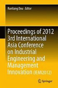 Image of Proceedings of 2012 3rd international Asia Conference on Industrial Engineering and Management Innovation(IEMI 2012)