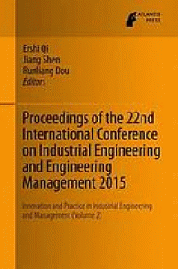 Image of Proceedings of the 22nd International Conference on Industrial Engineering and Engineering Management 2015 : Innovation and Practice in Industrial Engineering and Management. (Volume 2)