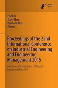 Image of Proceedings of the 22nd International Conference on Industrial Engineering and Engineering Management 2015 : Core Theory and Applications of Industrial Engineering (Volume 1)