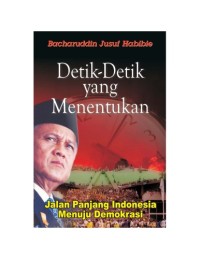 Image of Detik-detik yang menentukan: jalan panjang Indonesia menuju demokrasi
