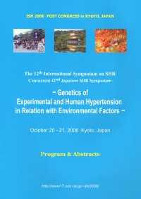 Image of Program & Abstract The 12th International Symposium on SHR. Concurrent 42nd Japanese SHR Symposium “Genetics of Experimental and Human Hypertension in Relation with Environment Factors”. October 20-21, 2006 Kyoto, Japan.