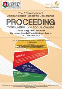 Image of Proceeding The 3rd International Communication Research Conference Youth, Media and Social Change. Sekolah Tinggi Ilmu Komunikasi The London School of Public Relation (LSPR) - Jakarta, 27-28 April 2012.