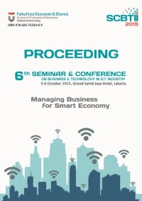 Image of PROCEEDING The 6th Seminar & Conference on Business & Technology in ICT Industry(SCBTII). “Managing Business for Smart Economy”.5-6 Oktober 2015. Grand Sahid Jaya Hotel, Jakarta
